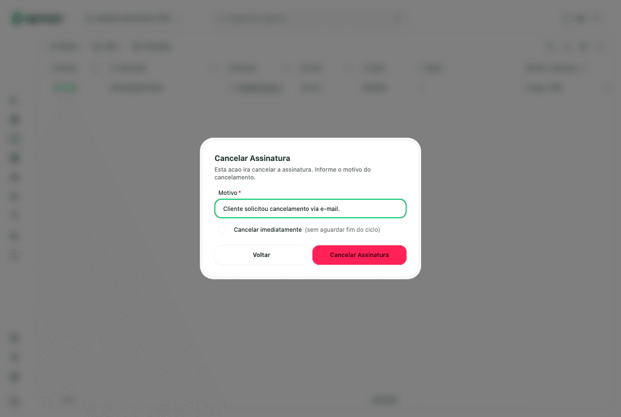 Dialog de cancelamento de assinatura com motivo obrigatório e opção de cancelar imediatamente